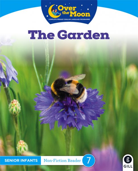 Over The Moon Senior Inf. Non-Fiction Reader The Garden