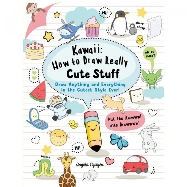 Kawaii: How to Draw Really Cute Stuff - Angela Nguyen