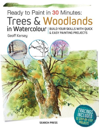 Ready to Paint in 30 Minutes: Trees & Woodlands in Watercolour: Build Your Skills with Quick & Easy Painting Projects - Ready to Paint in 30 Minutes (Paperback)