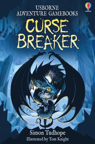 Curse Breaker By: Simon Tudhope Illustrated by Tom Knight Series : Adventure Gamebooks