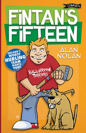 Fintan's Fifteen Ireland's Worst Hurling Team Wants You! By and Illustrated by Alan Nolan