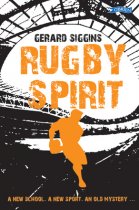 Rugby Spirit A new school, a new sport, an old mystery... By Gerard Siggins