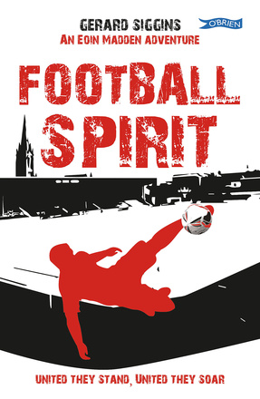 Football Spirit United they Stand, United they Soar By Gerard Siggins