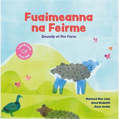 Fuaimeanna na Feirme: Sounds of the Farm by Risteard Mac Liam