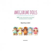 Amigurumi Dolls: 40 cute characters and their accessories to crochet