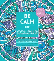 Be Calm And Colour Colouring Book