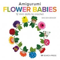 Amigurumi Flower Babies: 12 mini dolls to crochet Hardcover