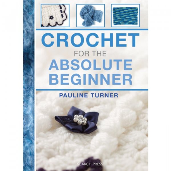 Crochet for the Absolute Beginner