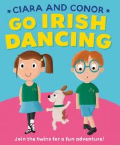 Ciara And Conor Go Irish Dancing Hardback
