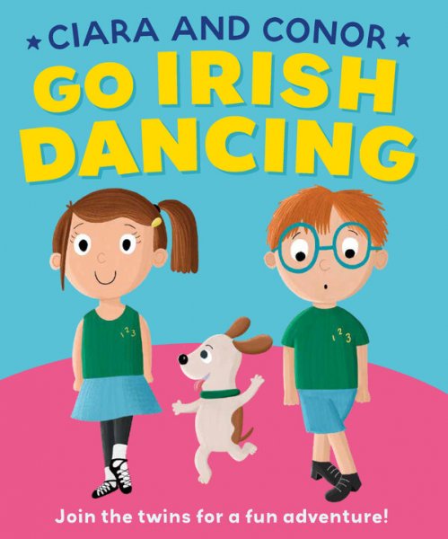 Ciara And Conor Go Irish Dancing Hardback
