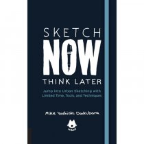 Urban Sketching Handbook: Sketch Now Think Later
