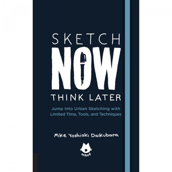 Urban Sketching Handbook: Sketch Now Think Later