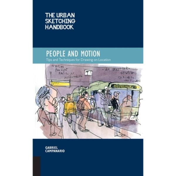 Urban Sketching Handbook: People And Motion