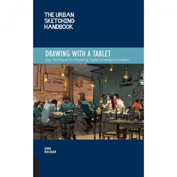 Urban Sketching Handbook: Drawing with a Tablet