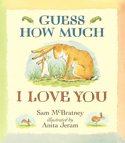 Guess How Much I Love You Award-winning author by Sam McBratney (author) and Anita Jeram (illustrator)