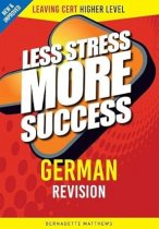 Less Stress More Success : German Higher Level, Leaving Cert