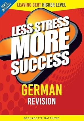 Less Stress More Success : German Higher Level, Leaving Cert