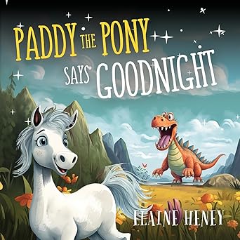 Paddy the Pony says Goodnight: 1 (Paddy and Peggy Pony Adventures)