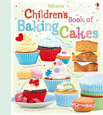 Children's Book of Baking Cakes By: Abigail Wheatley Illustrated by Jessie Eckel