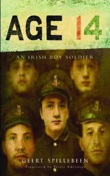 Geert Spillebeen / Age 14 - An Irish Boy Soldier