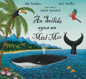 An Seilide agus an Míol Mór Julia DonaldsonAxel Scheffler- Snail on the whale in the Irish Language